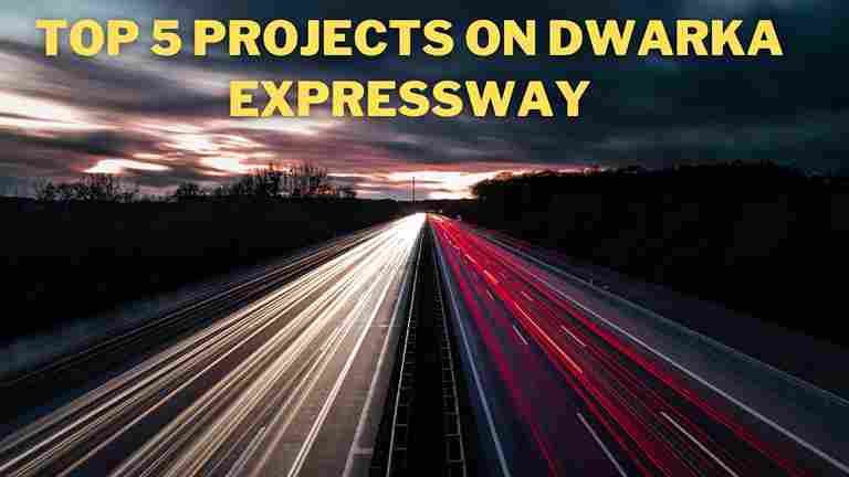 TOP 5 Projects on Dwarka Expressway in 2025