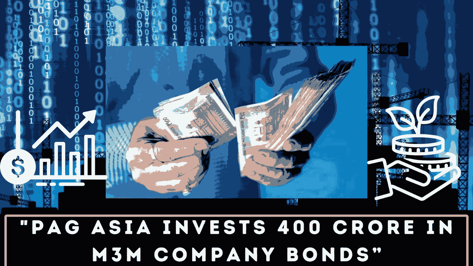 PAG Asia Invests ₹400 crore in M3M Company Bonds